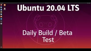Ubuntu 20.04 LTS Preview Beta/daily build