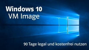 Windows 10 kostenlos als virtuelle Maschine für 90 Tage