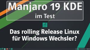 Manjaro 19 (KDE) im Test. Das rolling Release Linux für Windows Wechsler?