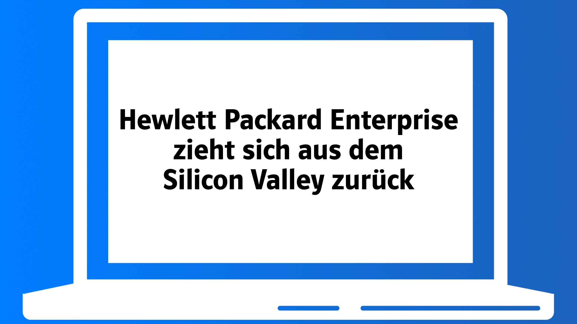 Hewlett Packard Enterprise zieht sich aus dem Silicon Valley zurück