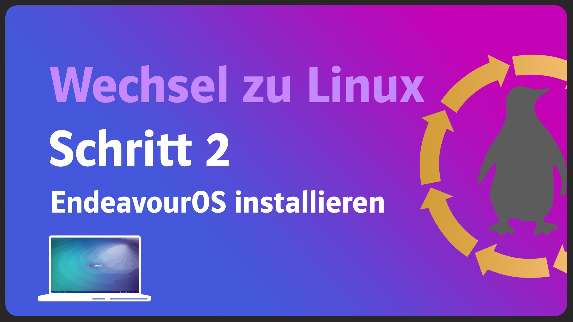 Serie Wechsel zu Linux! Schritt 2: EndeavourOS installieren