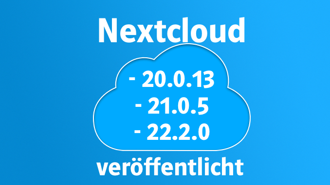 Nextcloud veröffentlicht 22.2.0, 21.0.5 und 20.0.13