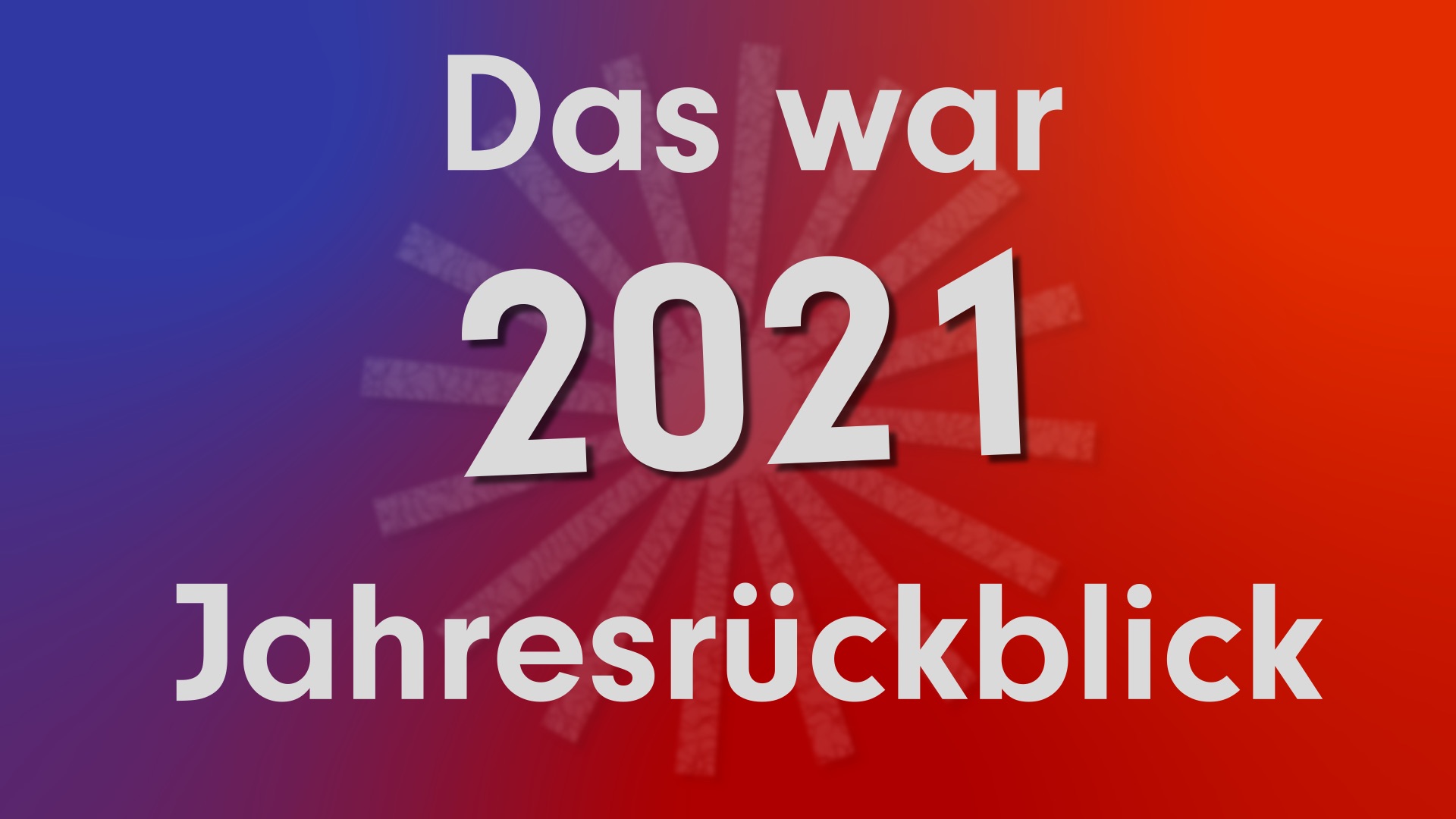 Das war 2021 – Ein Jahresrückblick