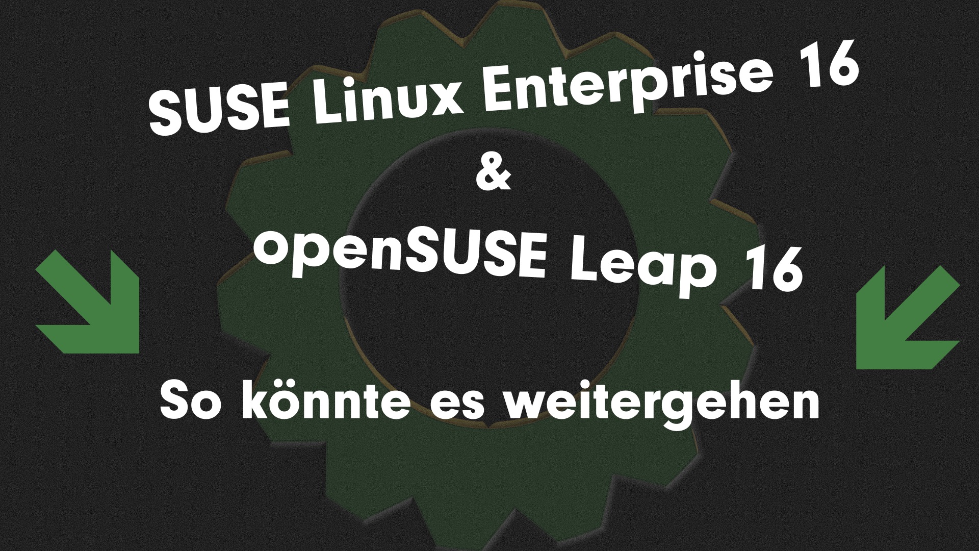 Suse Linux Enterprise 16 und openSUSE Leap 16: So könnte es weitergehen